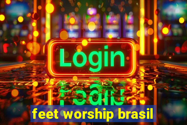 feet worship brasil